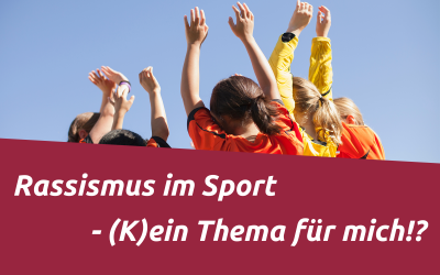 Rassismus im Sport – (K)ein Thema für mich!?